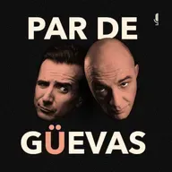 Par de güevas, el podcast de Julián Arango y Antonio Sanint