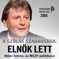 A SZÓLÁS SZABADSÁGA: Amikor Hiller István lett az MSZP elnöke, 2004. /// Friderikusz Archív 363.