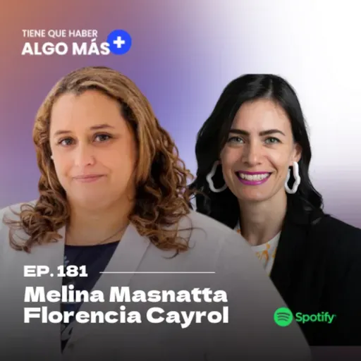 181. Melina Masnatta y Florencia Cayrol - Última Milla: Carrera, cuidado y sesgos ¿Qué necesitan las mujeres para crecer en ciencia y tecnología hoy?