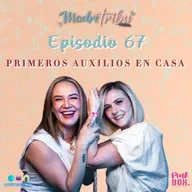Ep 67 Primeros Auxilios en casa