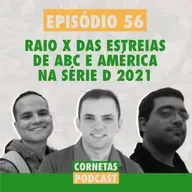 Cornetas #56 - Raio X das estreias de ABC e América na Série D 2021