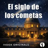 Crónicas bajo la bóveda celeste - Ep. 15: El siglo de los cometas - Episodio exclusivo para mecenas