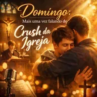 01 de março de 2026 - Domingo que Fica — Mais uma vez falando do Crush da Igreja