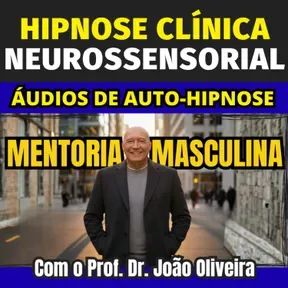 ÁUDIOS DE AUTO-HIPNOSE NEUROSSENSORIAL COM O PROF. DR. JOÃO OLIVEIRA