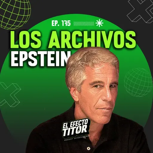 E175 Los Archivos Epstein