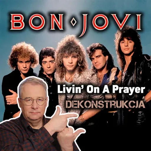 Dekonstrukcja: Bon Jovi, Livin' On A Prayer