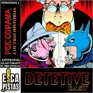 Os Escapistas – BATMAN: ANTOLOGIA ALAN GRANT & NORM BREYFOGLE #1 – UM PSICODRAMA