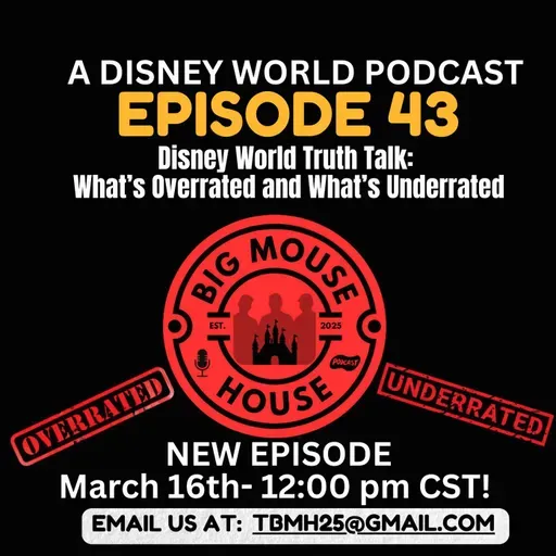 Episode 43: Disney World Truth Talk: What’s Overrated and What’s Underrated For The Big Mouse House!