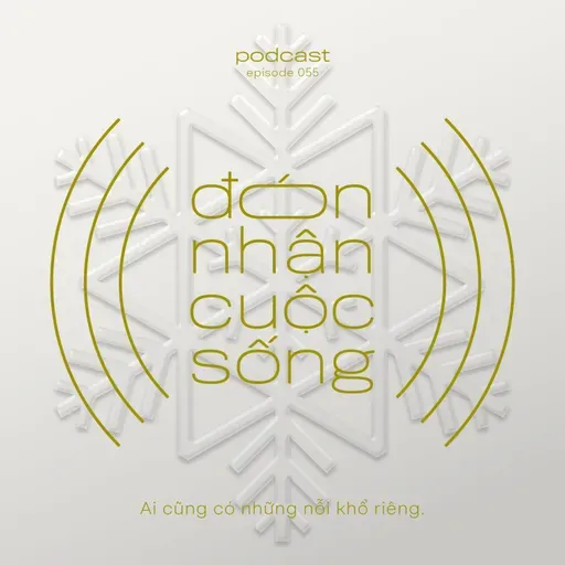 55. Ai cũng có những nỗi khổ riêng.