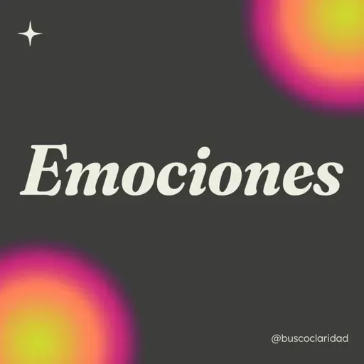 Las EMOCIONES sirven para vivir con autenticidad