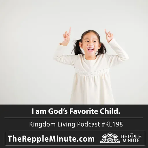 I am God's Favorite Child | Kingdom Living Biblical Encouragement Podcast