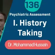 Psychiatric Assessment I.History Taking Dr.Mohammad Hussein