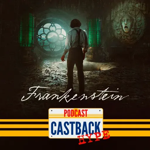 Castback Hype 209: Frankenstein (2025)