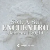 Hebreos 13:9-14 || Sal a su encuentro