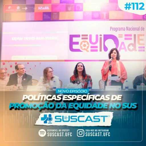 SUSCAST- # 112 Políticas Específicas de Promoção da Equidade no SUS