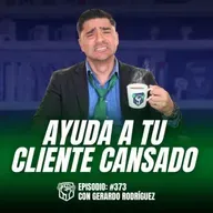 Tu cliente está cansado… y tú lo estás cansando más (así se vende hoy) Ep. 373