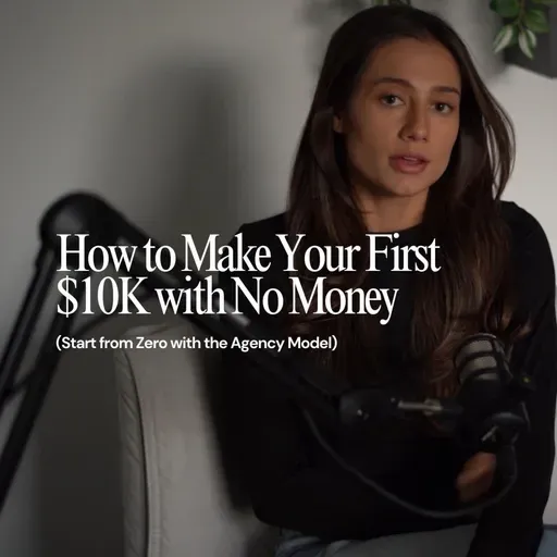 How to Make Your First $10K with No Money (Start from Zero with the Agency Model)