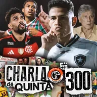 TIMES DA VIRADA! FLAMENGO E BOTAFOGO BUSCAM A VIRADA E RESPIRAM NO CAMPEONATO! - CHARLA DE QUINTA 300