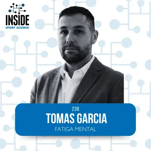 #238 Tomas Garcia | Fatiga Mental