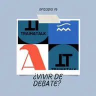 Ep. 76 - ¿Vivir de debate?
