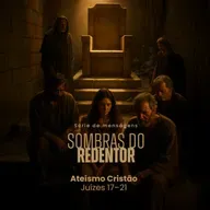 Sombras do Redentor Ateísmo Cristão - Rev. Gustavo Bacha