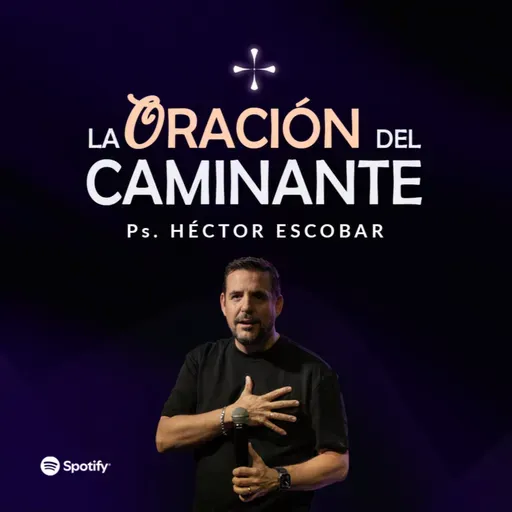 LA ORACIÓN DEL CAMINANTE | Héctor Escobar