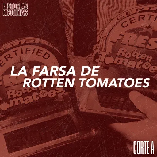 Corte A: La Farsa de Rotten Tomatoes
