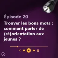 Trouver les bons mots : comment parler de (ré)orientation aux jeunes ?