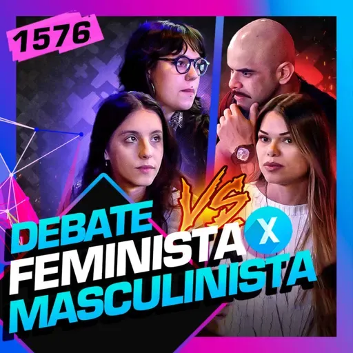 1576 - DEBATE: FEMINISTA X MASCULINISTA: SARDÁ, MANDI X JAMILY, SALDANHA - Inteligência Ltda.