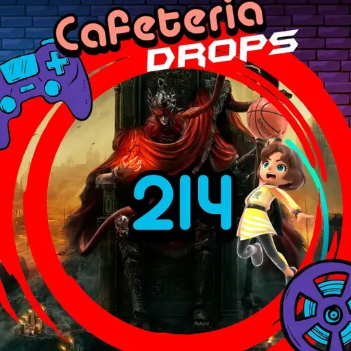 CafeteriaDrops - 214 - Elden Ring Shadow of The Erdtree, Nintendo Switch Sports, etc