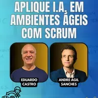 #JornadaÁgil EP1551 Aplique I.A. em Ambientes Ágeis com Scrum SEX 09.05.25 07h31