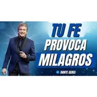 Tu fe provoca milagros - Predicas de Dante Gebel