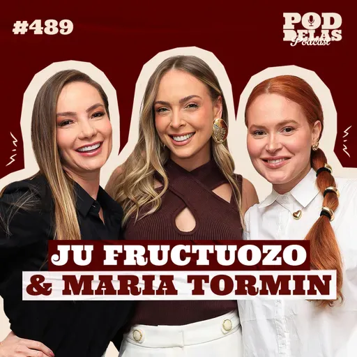 JU FRUCTUOZO E MARIA TORMIN - PODDELAS PODCAST ESPECIAL REACT SAC #489