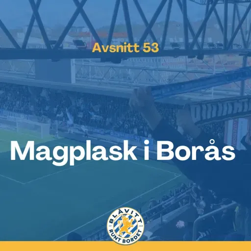 Blåvitt Runt Bordet #53 Magplask i Borås