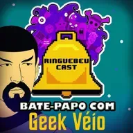 Bate-Papo com Geek Véio - RingueBeu Cast 69