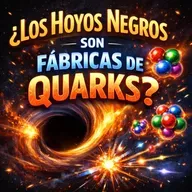 ¿Los Agujero negro es una “fábrica” de Quarks?