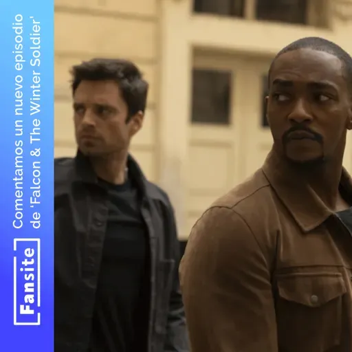#EspecialFS - Comentamos Falcon & The Winter Soldier con Spoilers (Ep 1 y 2)