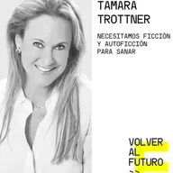 #227 Tamara Trottner | Necesitamos ficción y autoficción para sanar