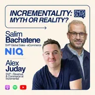 309. Salim Bachatene (SVP eCommerce Sales at NIQ) and Alex Juday (SVP eCommerce Revenue at Incremental): Incrementality, Myth or Reality?, Retail Media, Brand Investment