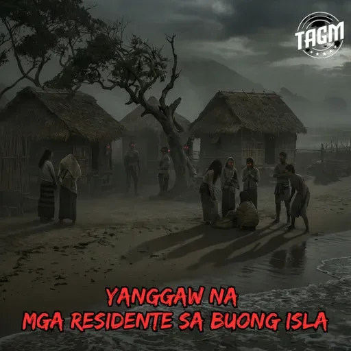 #318 YANGGAW NA MGA RESIDENTE SA BUONG ISLA