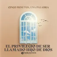 EL PRIVILEGIO DE SER LLAMADO HIJO DE DIOS