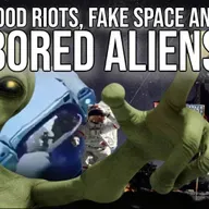 Food Riots, Fake Space and Bored Aliens