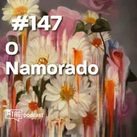 #147 TAG Inéditos - O namorado