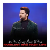 Are You Going Back To Your Familiar and Past Life