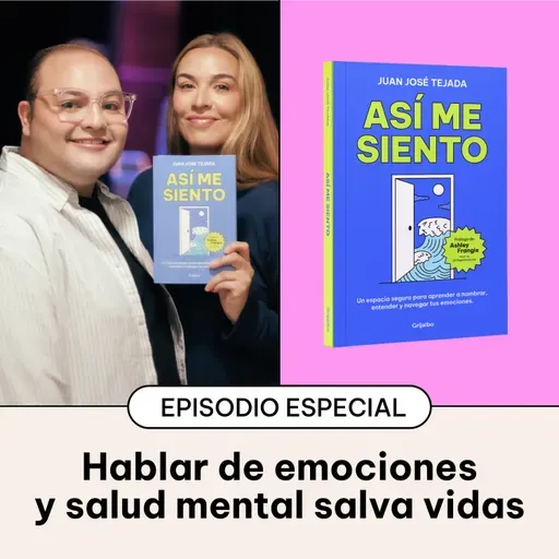 143. Cómo hablar de emociones y salud mental transforma vidas | Lanzamiento de 'Así me siento' con Mónica Fonseca