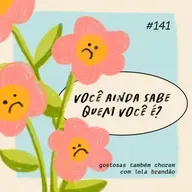 você ainda sabe quem você é?