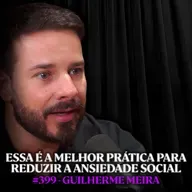 Psicólogo Ensina Como Vencer a Ansiedade Social e o Medo de Julgamento - Guilherme Meira | Lutz Podcast #399