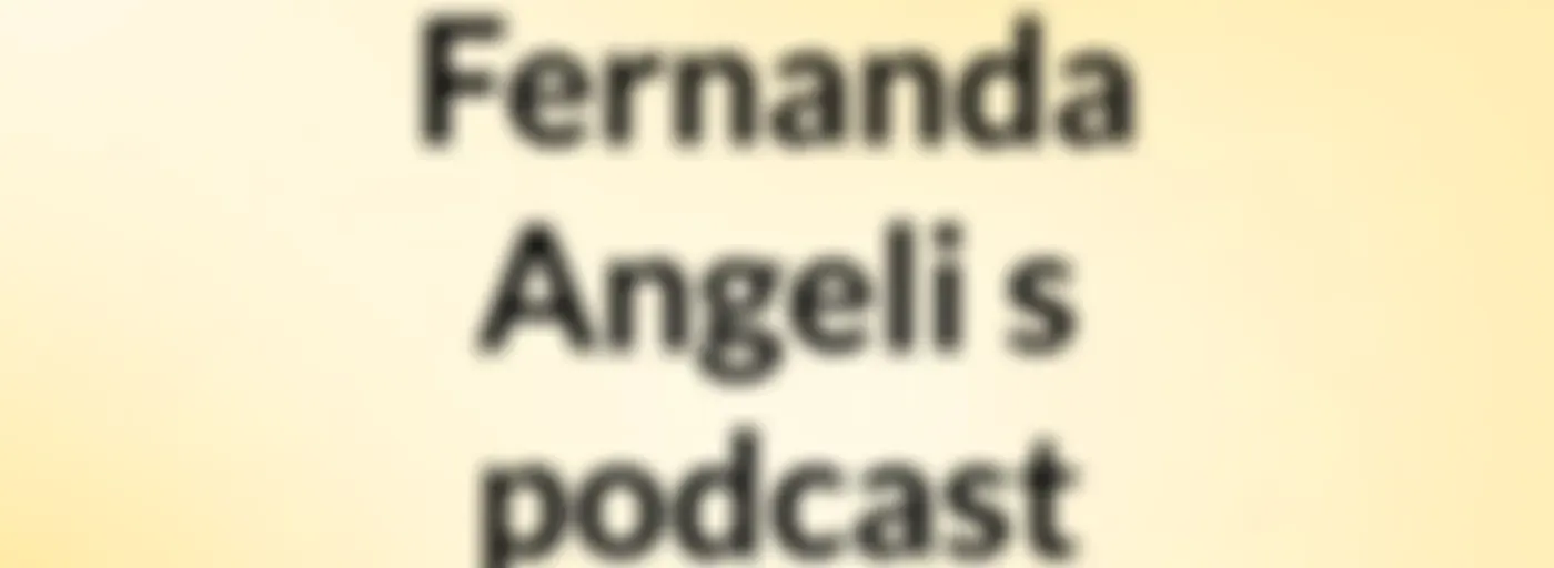Fernanda Angeli's podcast