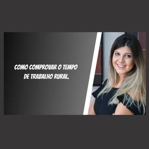 Como comprovar o tempo de trabalho rural.