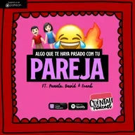 246. Algo que te haya pasado con TU PAREJA (Ft. Pamela, David & Frank)